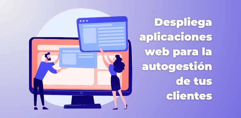 Aplicaciones Web para la Experiencia de tus Clientes
